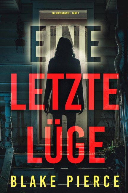 Eine letzte Lüge (Die Gouvernante - Band 1) - Blake Pierce
