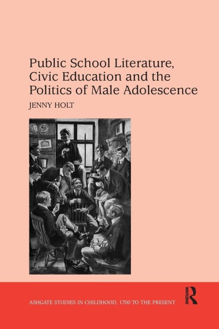 Public School Literature, Civic Education and the Politics of Male Adolescence - Jenny Holt