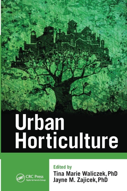 Urban Horticulture - Tina Marie Waliczek, Jayne M. Zajicek