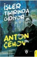 Isler Tikirinda Gidiyor - Anton Cehov