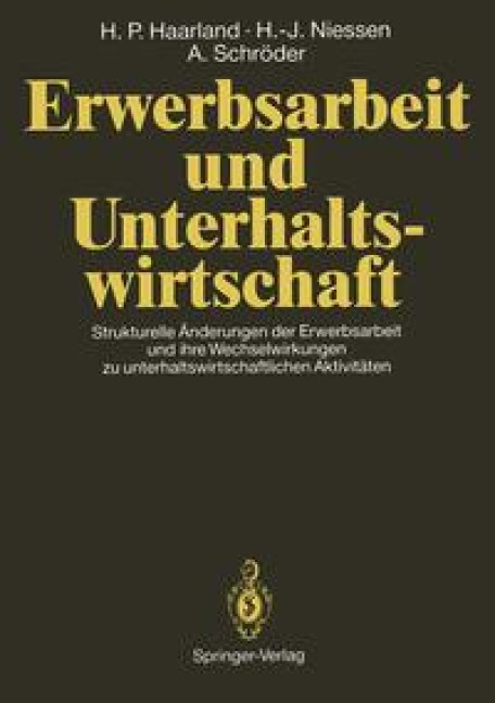 Erwerbsarbeit und Unterhaltswirtschaft - Hans P. Haarland, Hans-Joachim Niessen, Antonius Schröder