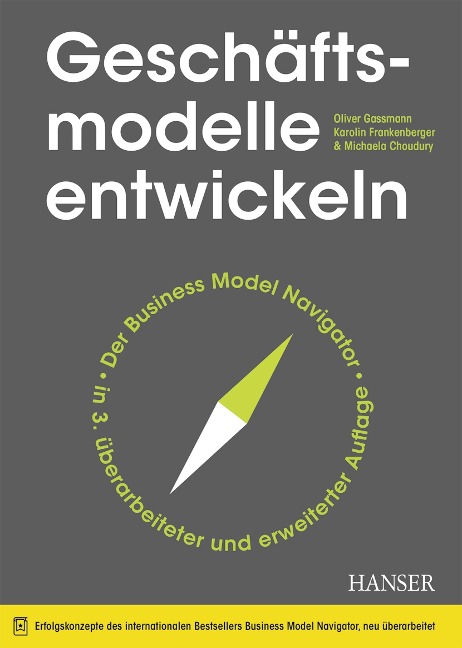 Geschäftsmodelle entwickeln - Oliver Gassmann, Karolin Frankenberger, Michaela Choudury