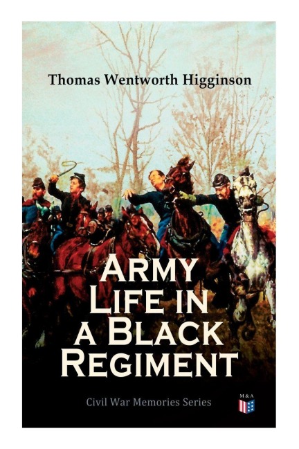 Army Life in a Black Regiment - Thomas Wentworth Higginson