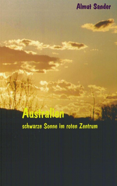 Australien - Schwarze Sonne im roten Zentrum - Almut Sander