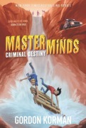 Cover-Bild zum Titel 'Masterminds: Criminal Destiny' von 'Gordon Korman'
