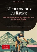 Cover-Bild zum Titel 'Allenamento Ciclistico: Guida Completa alla Biomeccanica e al Ciclismo su Strada' von 'Artemis Saage'