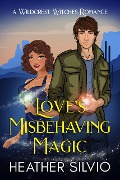 Love's Misbehaving Magic - Heather Silvio