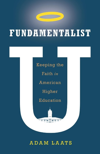 Fundamentalist U - Adam Laats