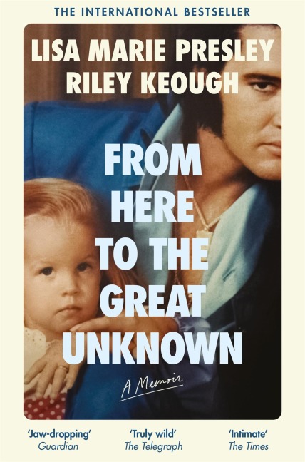 From Here to the Great Unknown: A Memoir - Lisa Marie Presley, Riley Keough