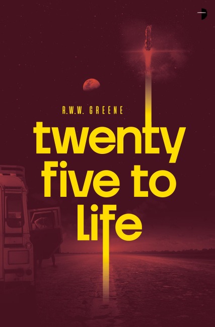 Twenty Five to Life - R. W. W. Greene