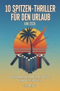 Cover-Bild zum Titel '10 Spitzen-Thriller für den Urlaub Juni 2026' von 'Alfred Bekker, Thomas West, Frank Maddox, Chris Heller, Pete Hackett'