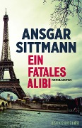 Cover-Bild zum Titel 'Ein fatales Alibi' von 'Ansgar Sittmann'