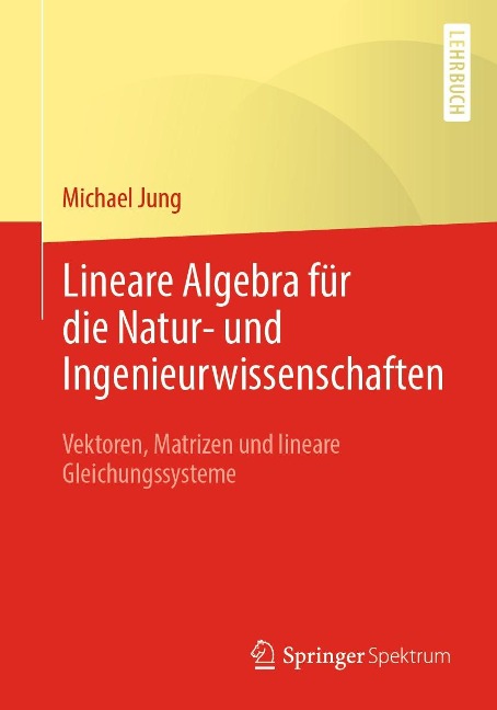 Lineare Algebra für die Natur- und Ingenieurwissenschaften - Michael Jung