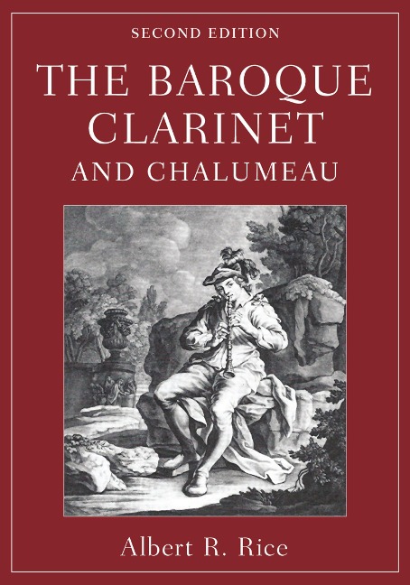 The Baroque Clarinet and Chalumeau - Albert R. Rice
