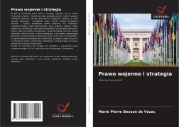 Cover-Bild zum Titel 'Prawo wojenne i strategia' von 'Marie Pierre Besson de Vezac'