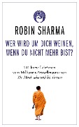 Cover-Bild zum Titel 'Wer wird um dich weinen, wenn du nicht mehr bist?' von 'Robin Sharma'