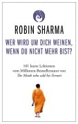 Cover-Bild zum Titel 'Wer wird um dich weinen, wenn du nicht mehr bist?' von 'Robin Sharma'