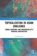 Cover-Bild zum Titel 'Topicalization in Asian Englishes' von 'Sven Leuckert'