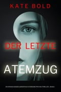 Cover-Bild zum Titel 'Der letzte Atemzug (Ein spannungsgeladener Kaylie Brooks Psycho-Thriller - Band 1)' von 'Kate Bold'