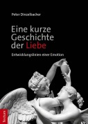 Cover-Bild zum Titel 'Eine kurze Geschichte der Liebe' von 'Peter Dinzelbacher'