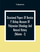 Cover-Bild zum Titel 'Occasional Papers Of Bernice Pauahi Bishop Museum Of Polynesian Ethnology And Natural History (Volume - I)' von 'Unknown'