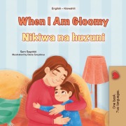 Cover-Bild zum Titel 'When I Am Gloomy Nikiwa na huzuni (English Swahili Bilingual Collection)' von 'Sam Sagolski, Kidkiddos Books'