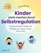 Cover-Bild zum Titel 'Kinder stark machen durch Selbstregulation' von 'Jenna Berman'
