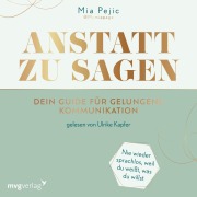 Cover-Bild zum Titel 'Anstatt zu sagen ¿ Dein Guide für gelungene Kommunikation' von 'Mia Pejic'