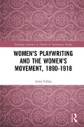 Cover-Bild zum Titel 'Women's Playwriting and the Women's Movement, 1890-1918' von 'Anna Farkas'