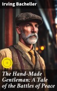 Cover-Bild zum Titel 'The Hand-Made Gentleman: A Tale of the Battles of Peace' von 'Irving Bacheller'