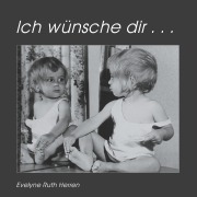 Cover-Bild zum Titel 'Ich wünsche dir ...' von 'Evelyne Ruth Herren'