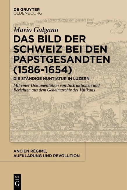 Das Bild der Schweiz bei den Papstgesandten (1586-1654) - Mario Galgano