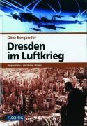 Dresden im Luftkrieg - Götz Bergander