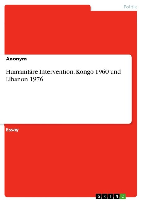 Humanitäre Intervention. Kongo 1960 und Libanon 1976 - 