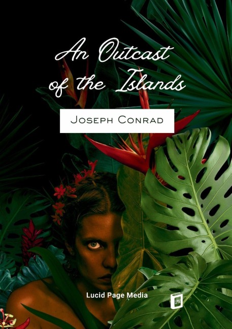 An Outcast of the Islands - Joseph Conrad