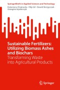 Cover-Bild zum Titel 'Sustainable Fertilizers: Utilizing Biomass Ashes and Biochars' von 'Katarzyna Chojnacka, Filip Gil, Dawid Skrzypczak, Grzegorz Izydorczyk'