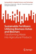 Cover-Bild zum Titel 'Sustainable Fertilizers: Utilizing Biomass Ashes and Biochars' von 'Katarzyna Chojnacka, Filip Gil, Dawid Skrzypczak, Grzegorz Izydorczyk'
