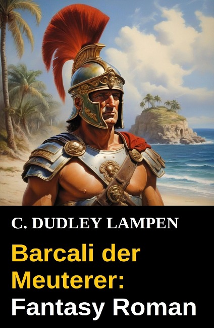 Barcali der Meuterer: Fantasy Roman - C. Dudley Lampen