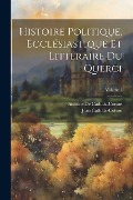 Cover-Bild zum Titel 'Histoire Politique, Ecclésiastique Et Littéraire Du Querci; Volume 1' von 'Antoine De Cathala-Coture, Jean Cathala-Coture'