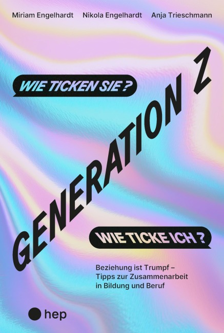 Generation Z - wie ticken sie? Wie ticke ich? (E-Book) - Miriam Engelhardt, Nikola Engelhardt, Anja Trieschmann
