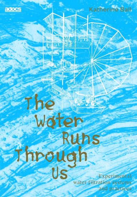 The Water Runs Through Us - Katherine Ball