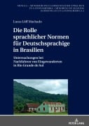Cover-Bild zum Titel 'Die Rolle sprachlicher Normen für Deutschsprachige in Brasilien' von 'Lucas Löff Machado'