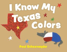 Cover-Bild zum Titel 'I Know My Texas Colors' von 'Paul Schexnayder'