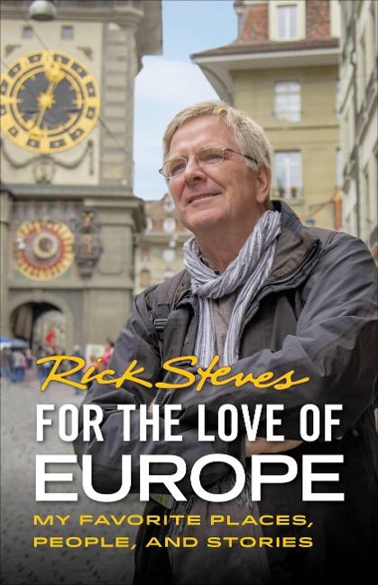 For the Love of Europe - Rick Steves