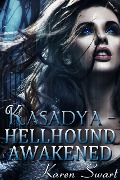 Cover-Bild zum Titel 'Kasadya Hellhound Awakened' von 'Karen Swart'