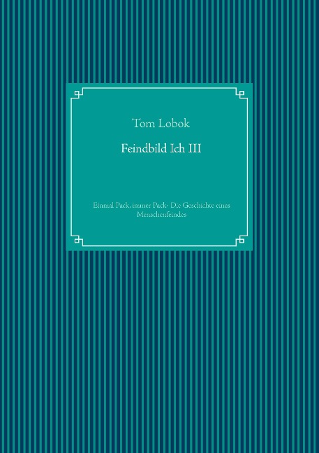 Feindbild Ich III - Tom Lobok
