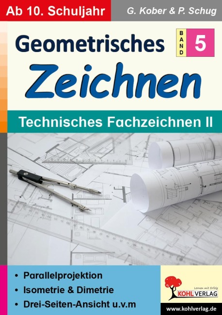 Geometrisches Zeichnen / Band 5: Technisches Fachzeichnen II - Gerold Kober, Paul Schug