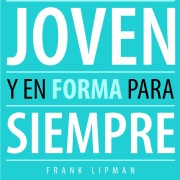 Cover-Bild zum Titel 'Joven y en forma para siempre' von 'Frank Lipman'