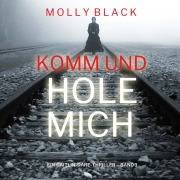 Cover-Bild zum Titel 'Komm und Hole Mich (Ein Caitlin-Dare-Thriller ¿ Band 1)' von 'Molly Black'
