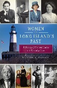 Cover-Bild zum Titel 'Women in Long Island's Past: A History of Eminent Ladies and Everyday Lives' von 'Natalie A. Naylor'